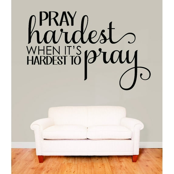 Decal Wall Sticker : Pray Hardest When It's Hardest To Pray Kjv Bible Inspirational Life Quote 16x24 Inches