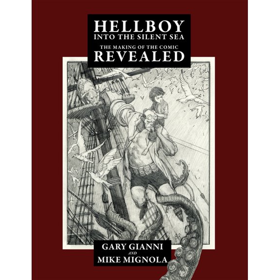 Hellboy Into the Silent Sea: The Making of the Comic Revealed, (Paperback)