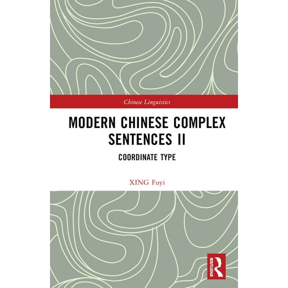 Chinese Linguistics Modern Chinese Complex Sentences II: Coordinate Type, (Hardcover)