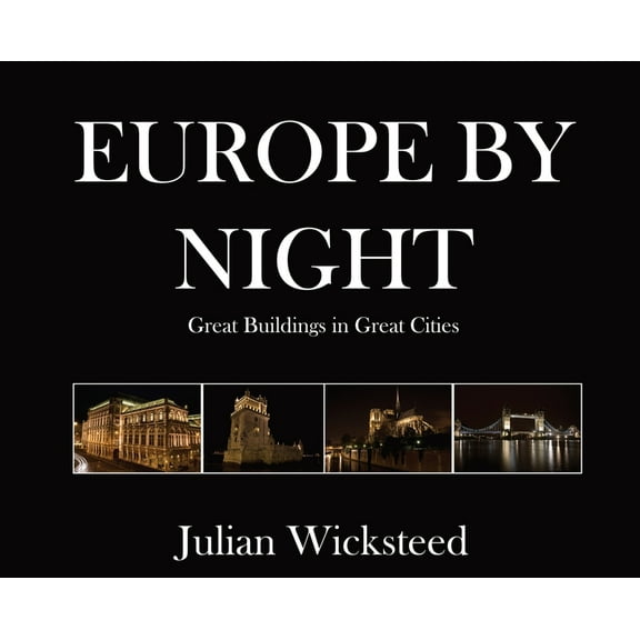 Europe by Night: Great Buildings in Great Cities, (Hardcover)