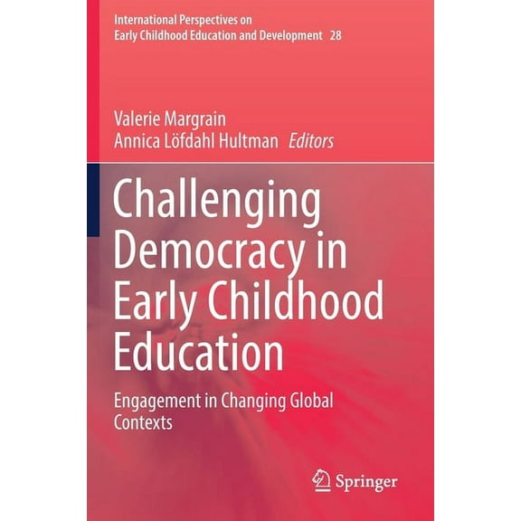 International Perspectives on Early Chil Challenging Democracy in Early Childhood Education: Engagement in Changing Global Contexts, Book 28, (Paperback)