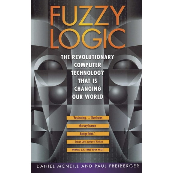 Fuzzy Logic: The Revolutionary Computer Technology That Is Changing Our World, (Paperback)