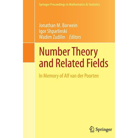 Springer Proceedings in Mathematics & St Number Theory and Related Fields: In Memory of Alf Van Der Poorten, Book 43, (Paperback)