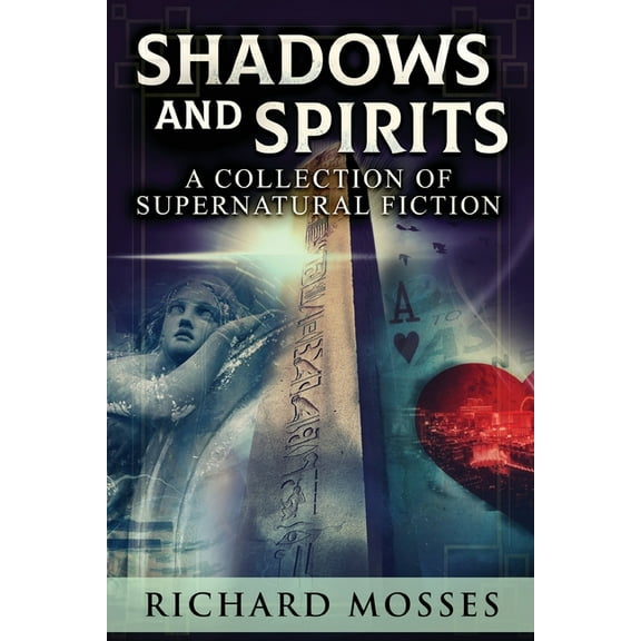 Shadows and Spirits: A Collection Of Supernatural Fiction (Paperback)