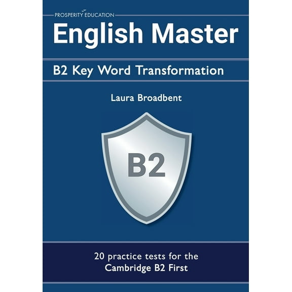 English Master B2 Key Word Transformation (20 practice tests for the Cambridge First): 200 test questions with answer keys (Paperback)
