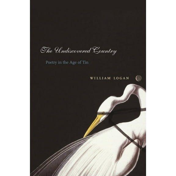 The Undiscovered Country: Poetry in the Age of Tin, (Hardcover)