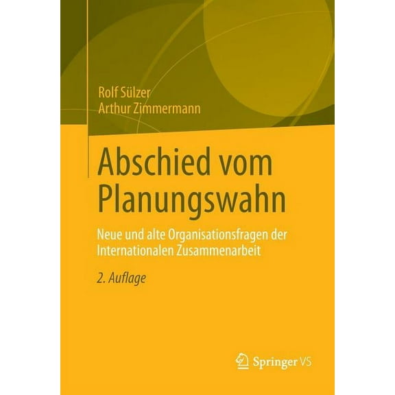 Abschied Vom Planungswahn: Neue Und Alte Organisationsfragen Der Internationalen Zusammenarbeit, (Paperback)