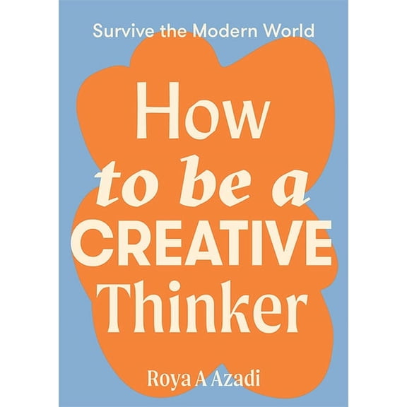 How to Be a Creative Thinker, (Paperback)