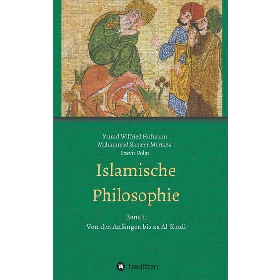 Islamische Philosophie: Band 1: Von den AnfÃ¤ngen bis zu Al-Kindi, (Paperback)
