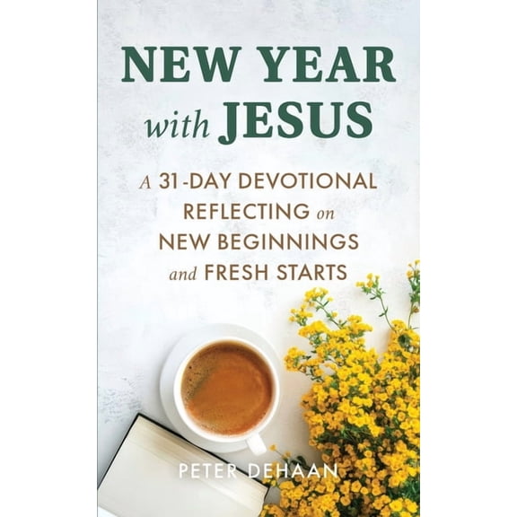 Holiday Celebration Devotionals New Year with Jesus: A 31-Day Devotional Reflecting on New Beginnings and Fresh Starts, Book 6, (Paperback)