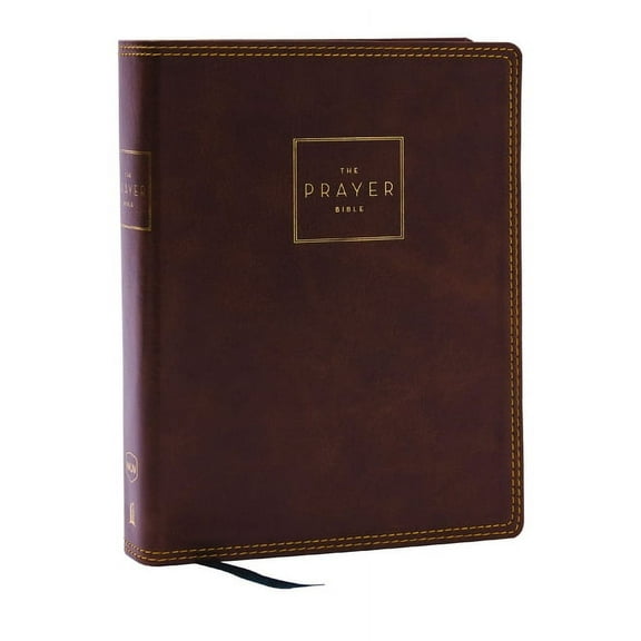 The Prayer Bible: Pray God's Word Cover to Cover (Nkjv, Brown Leathersoft, Red Letter, Comfort Print), (Hardcover)