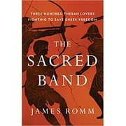 The Sacred Band HARDCOVER– 2021 by James Romm