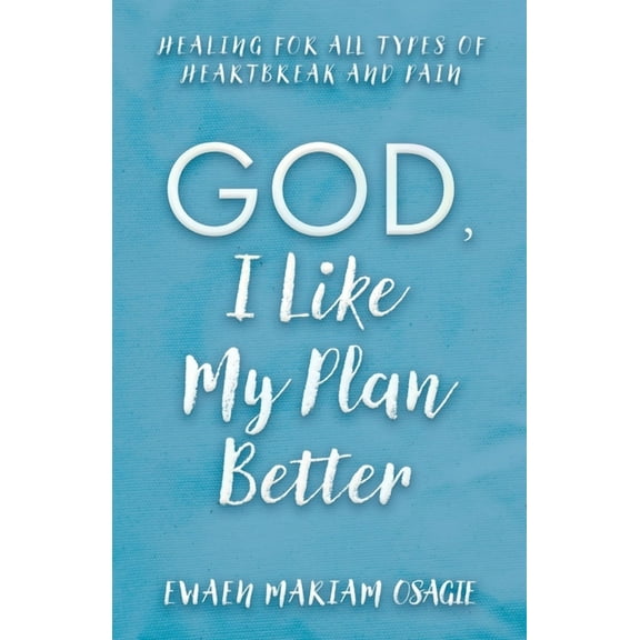 God, I Like My Plan Better (Paperback)