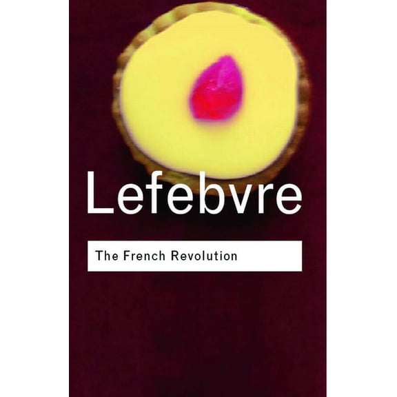 Routledge Classics The French Revolution: From its Origins to 1793, (Paperback)