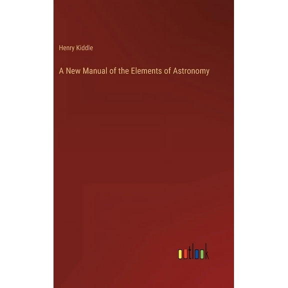 A New Manual of the Elements of Astronomy (Hardcover)