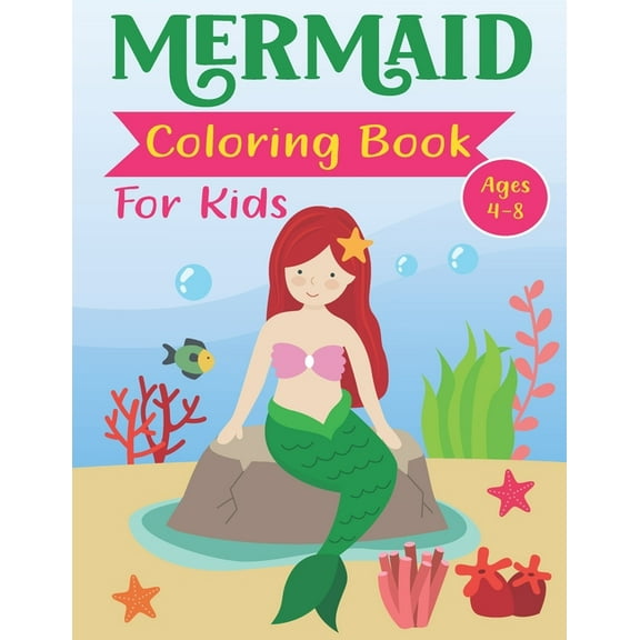 Mermaid Coloring Book for Kids Ages 4-8: Great Mermaid Coloring & Activity Book with Cute Mermaids Coloring Pages for To, (Paperback)