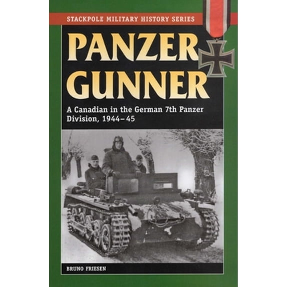 Pre-Owned Panzer Gunner: A Canadian in the German 7th Panzer Division, 1944-45 (Paperback) 0811735982 9780811735988
