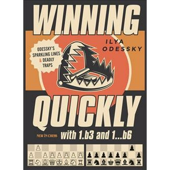 Winning Quickly with 1.b3 and 1…b6 : Odessky's Sparkling Lines and Deadly Traps (Paperback)
