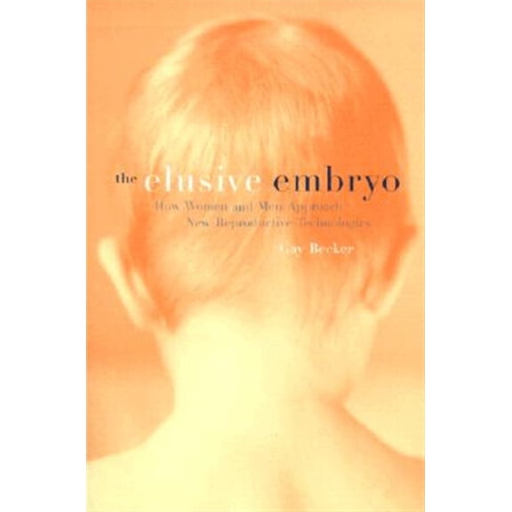 Pre-Owned The Elusive Embryo : How Women and Men Approach New Reproductive Technologies (Edition 1) (Paperback)