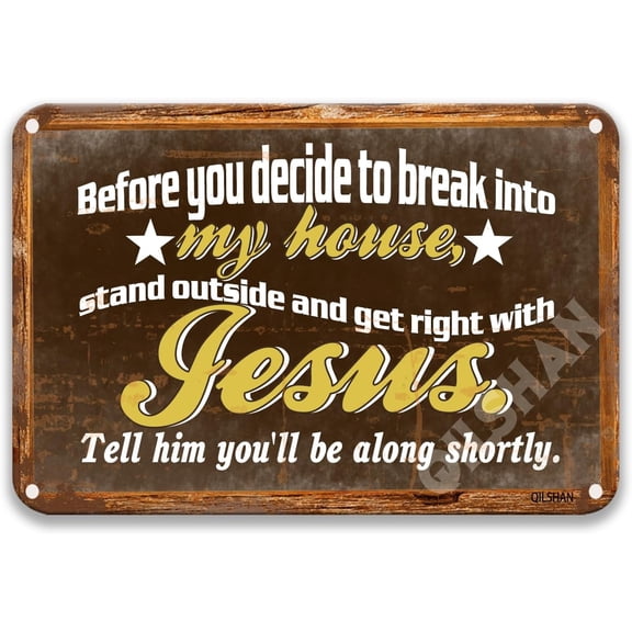 Before You Break Into My House, Stand Outside And Get Right With Jesus Tin Sign Vintage Mens Room Decor Decorations For Home Wall Art 12X8 Inches Metal Sign