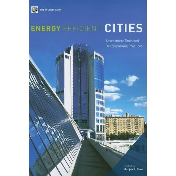 Energy Efficient Cities : Assessment Tools and Benchmarking Practices (Paperback)