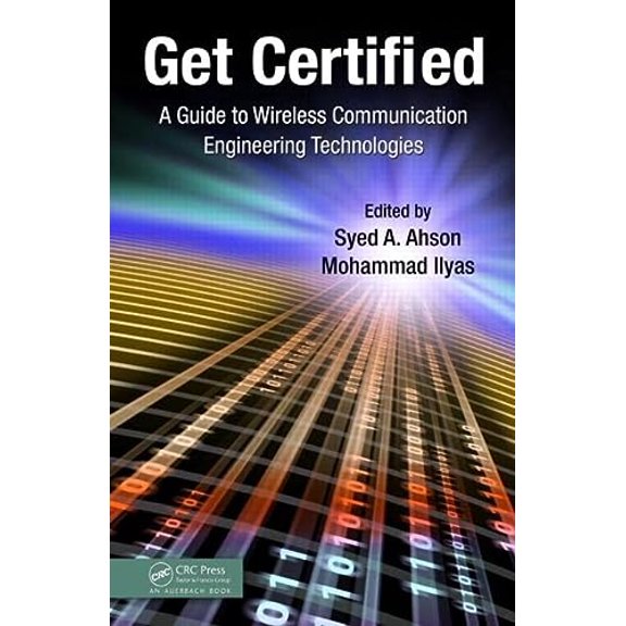 Pre-Owned Get Certified: A Guide to Wireless Communication Engineering Technologies, 9781439812266, 1439812268, Hardcover, 1 edition