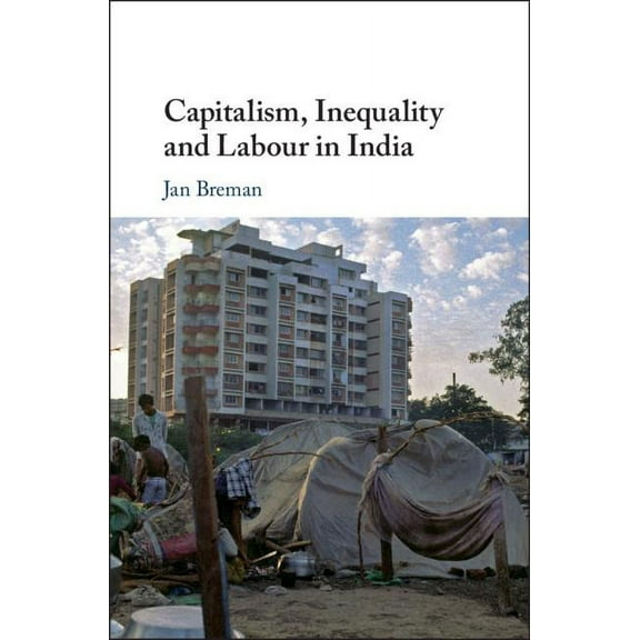 Capitalism, Inequality and Labour in India, (Hardcover)