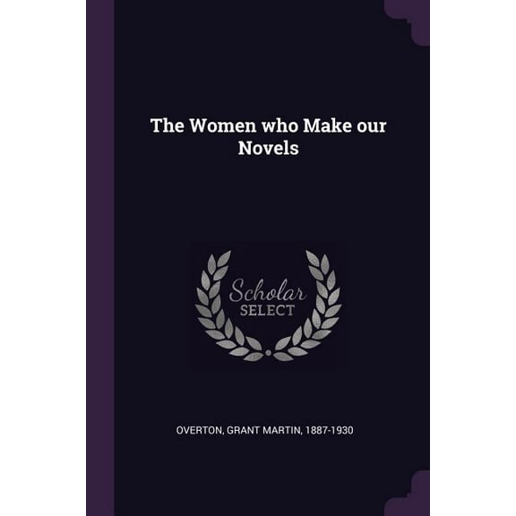 The Women who Make our Novels (Paperback)