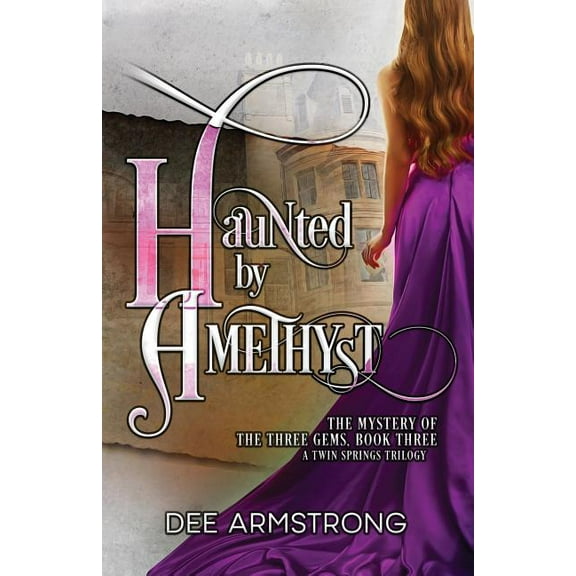 A Twin Springs Trilogy Haunted By Amethyst: The Mystery of the Three Gems, Book Three, Book 3, (Paperback)