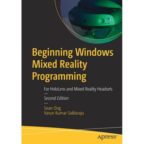 Beginning Windows Mixed Reality Programming: For Hololens and Mixed Reality Headsets, (Paperback)