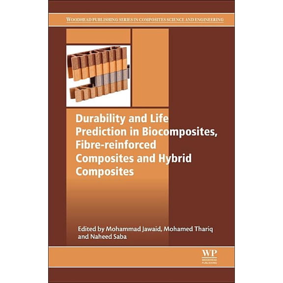 Woodhead Publishing Composites Science a Durability and Life Prediction in Biocomposites, Fibre-Reinforced Composites and Hybrid Composites, (Paperback)