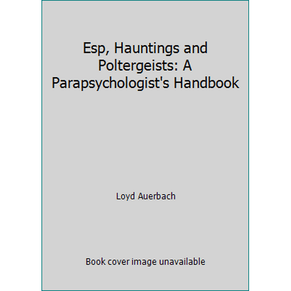 Pre-Owned Esp, Hauntings and Poltergeists: A Parapsychologist's Handbook (Unknown) 0446349518 9780446349512