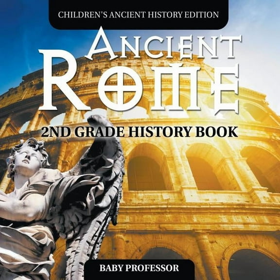 Ancient Rome: 2nd Grade History Book Children's Ancient History Edition, (Paperback)