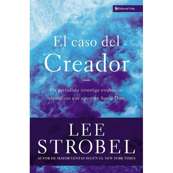 Case for ... El El Caso del Creador: Un Periodista Investiga Evidencias Cient��ficas Que Apuntan Hacia Dios., (Paperback)