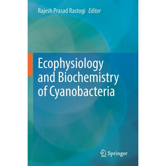 Ecophysiology and Biochemistry of Cyanobacteria, (Paperback)