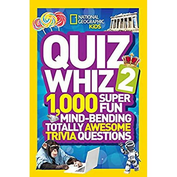 National Geographic Kids Quiz Whiz 2 : 1,000 Super Fun Mind-Bending Totally Awesome Trivia Questions 9781426313578 Used / Pre-owned