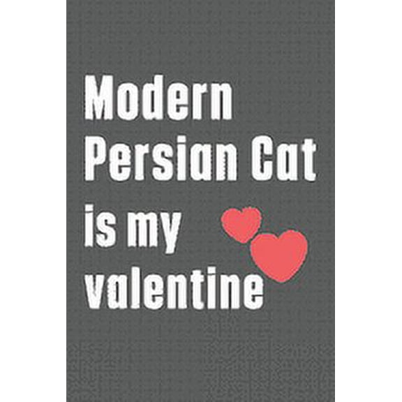 Modern Persian Cat is my valentine: For Modern Persian Cat Fans, (Paperback)