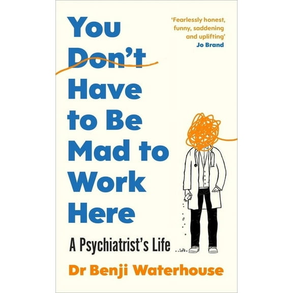 You Don't Have to Be Mad to Work Here: A Psychiatrist's Life, (Paperback)