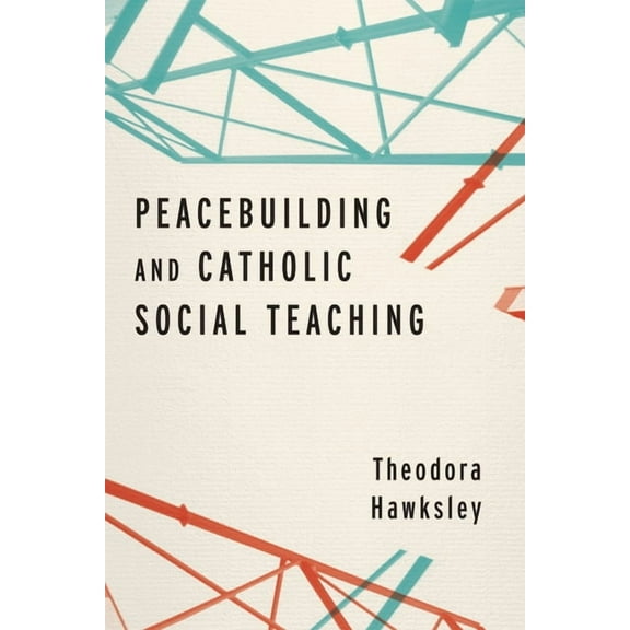 Peacebuilding and Catholic Social Teaching, (Paperback)