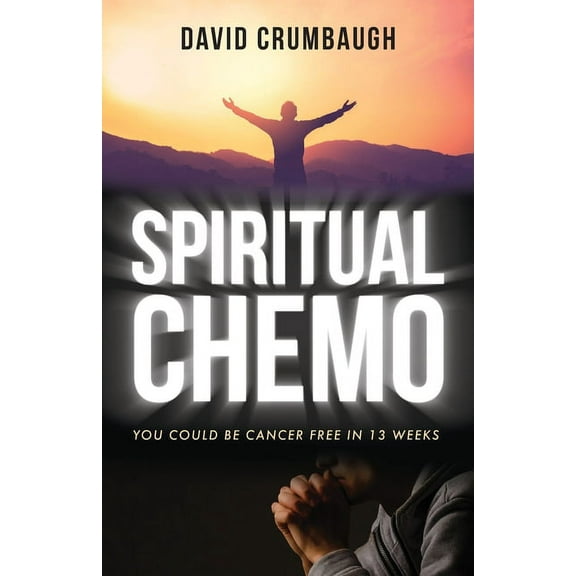 Spiritual Chemo: You Could Be Cancer Free in 13 Weeks (Paperback)