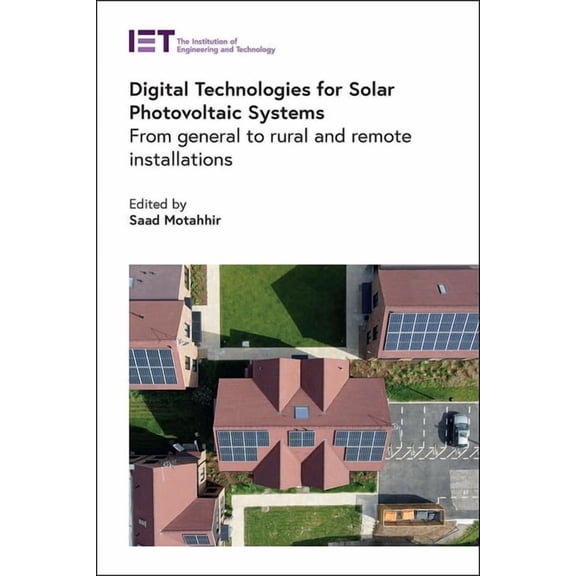 Energy Engineering: Digital Technologies for Solar Photovoltaic Systems: From General to Rural and Remote Installations (Hardcover)
