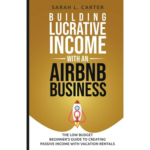 Building Lucrative Income with an Airbnb Business, (Paperback)