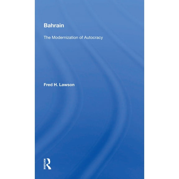 Bahrain: The Modernization of Autocracy, (Paperback)
