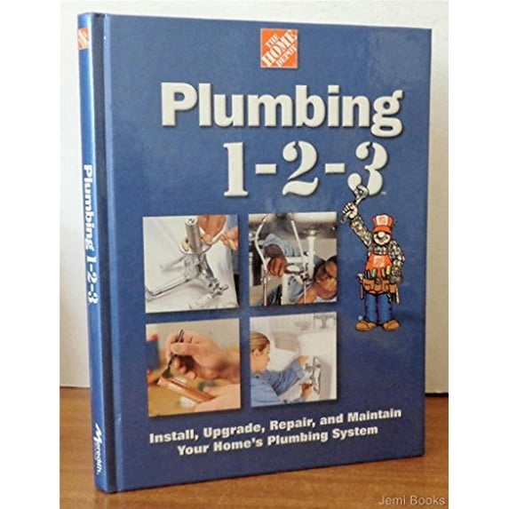 Pre-Owned Plumbing 1-2-3: Install, Upgrade, Repair, and Maintain Your Home's Plumbing System (Hardcover) 0696211866 9780696211867