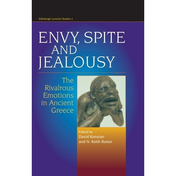 Edinburgh Leventis Studies Envy, Spite and Jealousy: The Rivalrous Emotions in Ancient Greece, (Hardcover)