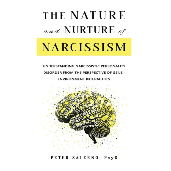 The Nature and Nurture of Narcissism: Understanding Narcissistic Personality Disorder from the Perspective of Gene-Envir, (Hardcover)