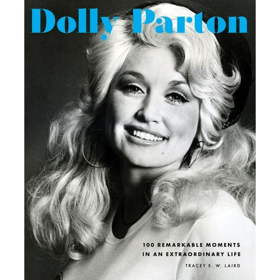 100 Remarkable Moments Dolly Parton: 100 Remarkable Moments in an Extraordinary Life, Book 2, (Hardcover)