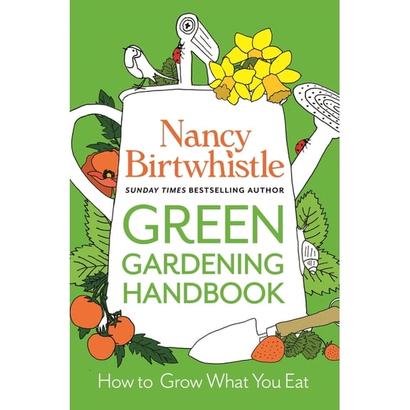 The Green Gardening Handbook : Grow, Eat and Enjoy (Paperback)