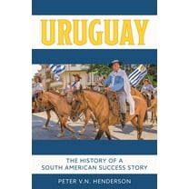 Uruguay: The History of South America's Most Successful Country, (Paperback)