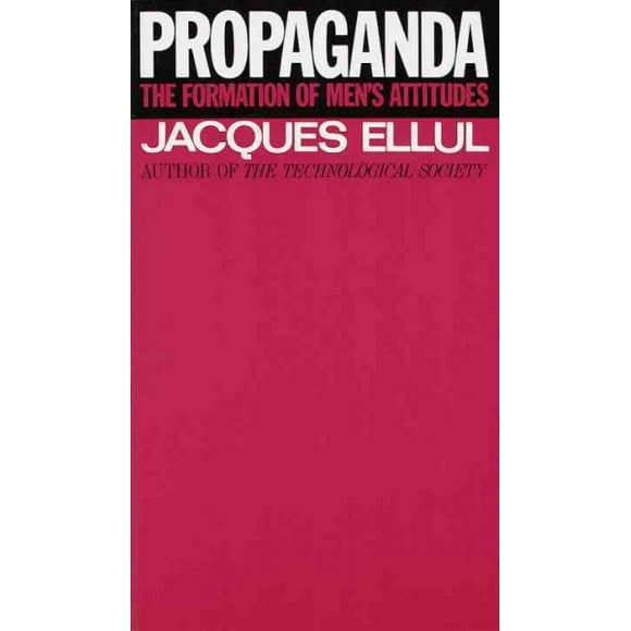 Pre-owned Propaganda : The Formation of Men's Attitudes, Paperback by Ellul, Jacques, ISBN 0394718747, ISBN-13 9780394718743
